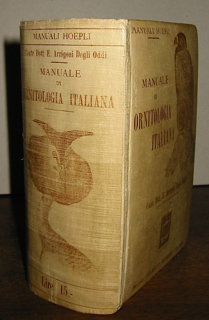 Ettore Arrigoni Degli Oddi Manuale di ornitologia italiana. Elenco descrittivo degli uccelli stazionari o di passaggio finora osservati in Italia 1904 Milano Ulrico Hoepli